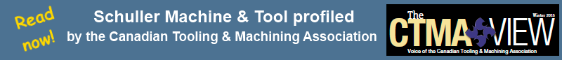 Schuller Machine profiled by Canadian Tooling & Machining Association!